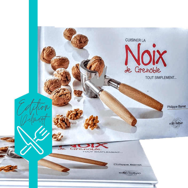 Cuisiner la Noix de Grenoble-Edition Delbart